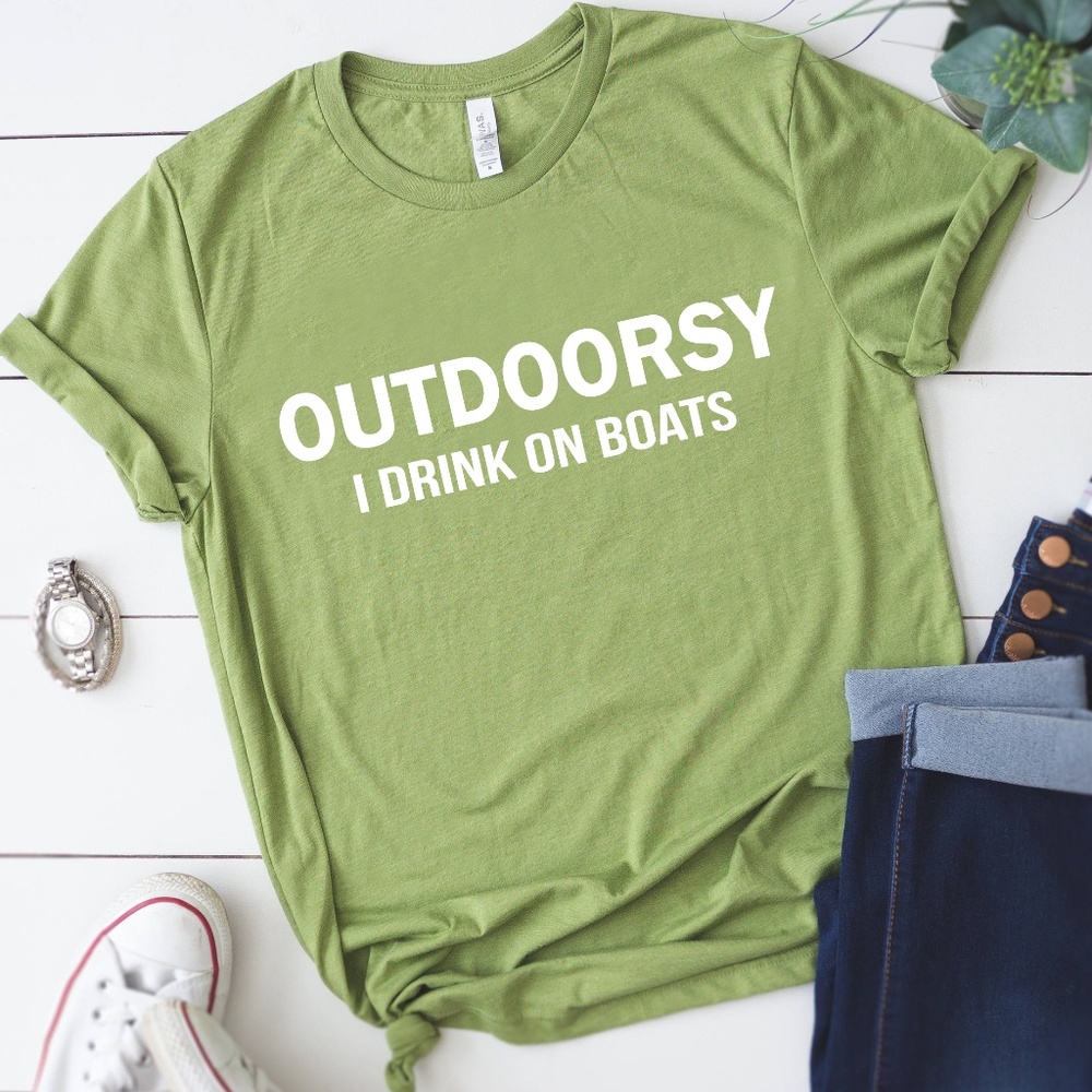 Outdoorsy | I Drink on Boats Tshirt- Small to 2xLg